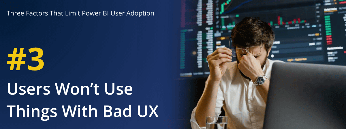 Reason 3 for poor Power BI adoption rate: do your reports have good UX?
